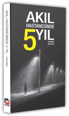 AKIL HASTANESİNDE 5 YIL - 1