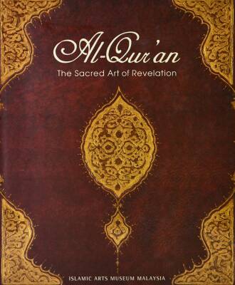 Al-Qur'an/ The Sacret Art of Revelation- Islamic Arts Museum Malaysia - 1