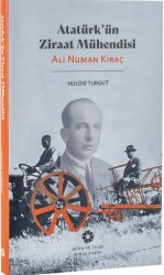 Atatürk’ün Ziraat Mühendisi - Ali Numan Kıraç - 1