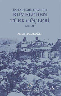 Balkan Harbi Sırasında Rumeli'den Türk Göçleri (1912-1913)- Ahmet Halaçoğlu - 1