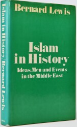 Islam in History: Ideas, Men and Events in the Middle East- Bernard Lewis - 1