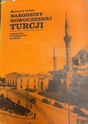 Narodziny Nowoczesnej Turcji- Bernard Lewis - 1