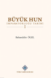 Büyük Hun İmparatorluğu Tarihi (I-II Cilt)- Bahaeddin Ögel - 1