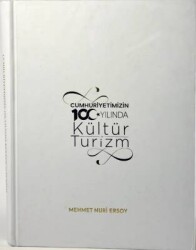 Cumhuriyetimizin 100.Yılında Kültür ve Turizm- Mehmet Nuri Ersoy - 1