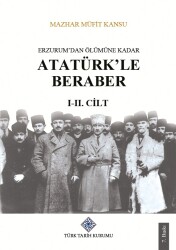 Erzurum'dan Ölümüne Kadar Atatürk'le Beraber (I-II.Cilt Takım) - 1