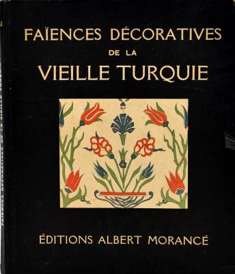 Faiences Décoratives de la Vieille Turquie- Editions Albert Morancé - 1