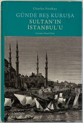 Günde Beş Kuruş'a Sultan'ın İstanbul'u- Charles FitzRoy - 1