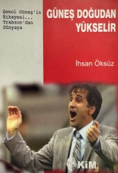 Güneş Doğudan Yükselir- İhsan Öksüz - 1