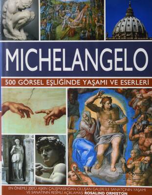 Michelangelo: 500 Görsel Eşliğinde Yaşamı ve Eserleri- Rosalind Ormiston - 1