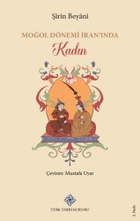 Moğol Dönemi İran'ında Kadın- Şirin Beyanî - 1