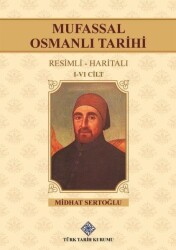 Mufassal Osmanlı Tarihi Resimli Haritalı (I-VI) - 1