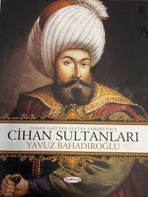 Osman Gazi' den Sultan Vahdettin' e Cihan Sultanları- Yavuz Bahadıroğlu - 1