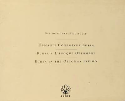 Osmanlı Döneminde Bursa- Neslihan Türkün Dostoğlu (İki Cilt) - 1