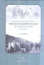 Osmanlı'dan Cumhuriyet'e Muhacir Komisyonları ve Faaliyetleri (1860 - 1923)- Ufuk Erdem - 1