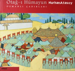 Otağ-ı Hümayun/ Osmanlı Çadırları- Nurhan Atasoy - 1