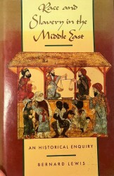 Race and Slavery in the Middle East: An Historical Enquiry- Bernard Lewis - 1