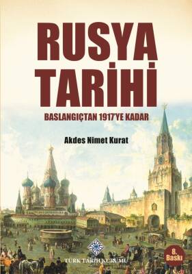 Rusya Tarihi: Başlangıçtan 1917'ye Kadar- Akdes Nimet Kurat - 1