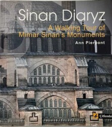 Sinan Diaryz: A Walking Tour of Mimar Sinan's Monuments- Ann Pierpont - 1