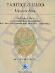 Tarihçe-i Harb- Üçüncü Alay (Irak Cephesi Harbi- Irak Kanalı Silsile-i Muhârebâtı- Eski Türklere Nazaran Yeni Türklerin Cengâverliği)- Ali Vehbi Aykota - 1