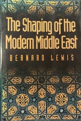 The Shaping of the Modern Middle East- Bernard Lewis - 1