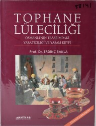 Tophane Lüleciliği: Osmanlı'nın Tasarımdaki Yaratıcılığı ve Yaşam Keyfi- Prof. Dr. Erdinç Bakla - 1