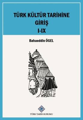 Türk Kültür Tarihine Giriş: I-IX.Cilt (Takım)- Bahaeddin Ögel - 1