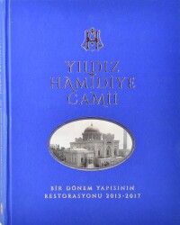 Yıldız Hamidiye Cami/ Bir Dönem Yapısının Restorasyonu 2013- 2017 - 1