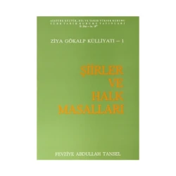 Ziya Gökalp Külliyâtı- I: Şiirler ve Halk Masalları- Fevziye Abdullah Tansel - 1